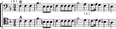\new ChoirStaff <<
\new Staff \relative f { \clef bass \key f \major \time 3/4 \mark \markup \tiny { ( \italic b ) }
f4^\markup \bold "S" f f | bes4. e,8 e e | f4 f8 f f f |
bes2 a4_\markup \tiny { ( \italic a ) } | g8. a16 g4 f | e }
\new Staff \relative c' { \clef tenor \key f \major
c4^\markup \bold "A" c c | f4. b,8 b b | c4 c8 c c c |
f2 d4 | c8. d16 c4 bes! | a } >>