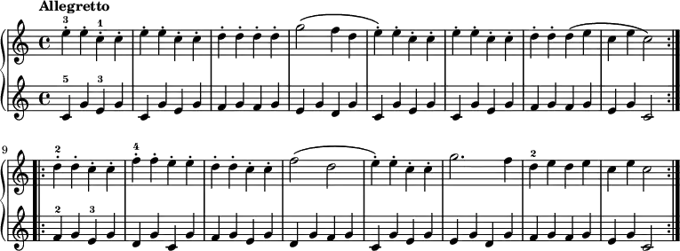 \relative c'' {
\new PianoStaff <<
\new Staff { \tempo Allegretto \repeat volta 2 {
e4-.-3 e-. c-.-1 c-.
e-. e-. c-. c-.
d-. d-. d-. d-.
g2\( f4 d
e-.\) e-. c-. c-.
e-. e-. c-. c-.
d-. d-. d\( e
c e c2\) }
\repeat volta 2 {
d4-2-. d-. c-. c-.
f-.-4 f-. e-. e-.
d-. d-. c-. c-.
f2\( d
e4-.\) e-. c-. c-.
g'2. f4
d-2 e d e
c e c2 }
}
\new Staff { \repeat volta 2 {
c,4-5 g' e-3 g
c, g' e g
f g f g
e g d g
c, g' e g
c, g' e g
f g f g
e g c,2 }
\repeat volta 2 {
f4-2 g e-3 g
d g c, g'
f g e g
d g f g
c, g' e g
e g d g
f g f g
e g c,2 }
}
>>
}