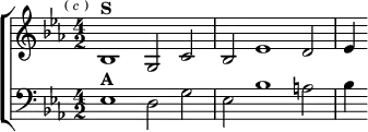 \new ChoirStaff <<
\new Staff \relative b { \key ees \major \time 4/2 \mark \markup \tiny { ( \italic c ) }
bes1^\markup \bold "S" g2 c | bes ees1 d2 | ees4 }
\new Staff \relative e { \clef bass \key ees \major
ees1^\markup \bold "A" d2 g | ees bes'1 a2 | bes4 } >>