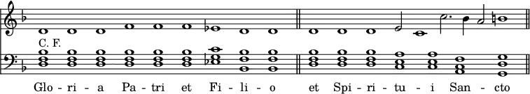 << <<
\new Staff { \clef treble \time 4/4 \key g \dorian \omit Staff.TimeSignature \set Score.tempoHideNote = ##t \override Score.BarNumber #'transparent = ##t
\relative c' { \cadenzaOn
d1 d d f f f es d d \cadenzaOff \bar"||" d \bar"" \cadenzaOn d d e2 c1 c'2. bes4 a2 b1 \bar"||"
} }
\new Staff { \clef bass \key g \dorian \omit Staff.TimeSignature
\relative c {
<d f bes>^\markup { "C. F." } q q q q q <es g c> <bes f' bes> q
<d f bes> q q <c e a> q <a c f> <g d' g>
} }
\new Lyrics \lyricmode {
Glo1 -- ri -- a Pa -- tri et Fi -- li -- o
et Spi -- ri -- tu -- i San -- cto
}
>> >>
\midi { \tempo 1 = 70 }