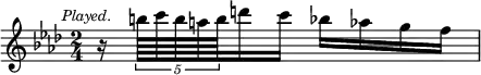 { \relative b'' { \key aes \major \time 2/4 \mark \markup \small \italic "Played."
r16 \tuplet 5/4 { b64 c b a b } d16 c bes aes g f } }