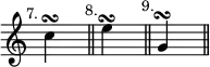 { \override Score.TimeSignature #'stencil = ##f \time 2/4
\mark \markup \small "7." c''4\turn s \bar "||"
\mark \markup \small "8." e''4\turn s \bar "||"
\mark \markup \small "9." g'4\turn s \bar "||" }