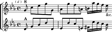 \new ChoirStaff <<
\new Staff \relative g' { \key c \minor \time 4/4 \partial 8*5 \mark \markup \tiny { ( \italic d ) }
g8^\markup \bold "S" c ees g g, |
aes g' f a, b16 aes' g f ees_"&c." }
\new Staff \relative d' { \key c \minor
d8^\markup \bold "A" g bes d d, |
ees d' c e, fis16 ees' d c bes } >>