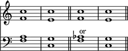 { \override Score.TimeSignature #'stencil = ##f \time 4/4 << { <c'' f'>1 <c'' e'> \bar "||" <c'' f'> <c'' e'> \bar "||" } \new Staff { \clef bass <a f>1 <g c> <aes f>^\markup { \null \raise #0.5 \halign #3.5 or } <g c> } >> }
