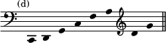 { \override Score.TimeSignature #'stencil = ##f \override Score.Stem #'stencil = ##f \time 8/4 \mark \markup \small "(d)" \clef bass
c, d, g, c f a \clef treble d' g' \bar "||" }