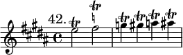 { \mark "42." \key b \major \time 4/4 \relative e'' {
e2\trill fis^\markup \teeny \natural \trill | g4\trill gis\trill a\trill ais\trill } }