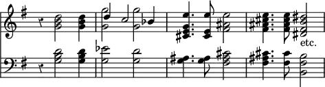 { << \new Staff << \key g \major \time 4/4 \override Score.TimeSignature #'stencil = ##f \override Score.Rest #'style = #'classical
\new Voice \relative d'' {
r4 <d b g>2 q4 | <g g,>2 q |
<e g, e cis>4. <e e, cis>8 <e ais, fis>2 |
<e cis ais fis>4. q8 <dis b fis dis>2_"etc." }
\new Voice \relative d'' { \stemUp
s1 d4 c2 bes4 } >>
\new Staff \relative g { \clef bass \key g \major
r4 <g b d>2 q4 | <g ees'>2 <g d'> |
<g ais>4. q8 <fis ais cis>2 | q4. <fis cis'>8 <b fis b,>2 } >> }