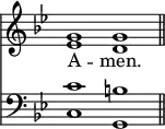 << <<
\new Staff { \clef treble \time 4/2 \key g \minor \set Staff.midiInstrument = "church organ" \omit Staff.TimeSignature
\relative c'' { << { g1 g \bar"||" } \\ { es d } >> }
}
\new Lyrics \lyricmode { A -- men. }
\new Staff { \clef bass \key g \minor \set Staff.midiInstrument = "church organ" \omit Staff.TimeSignature
\relative c' { << { c1 b } \\ { c,1 g } >> }
}
>> >>
\layout { indent = #0 }
\midi { \tempo 2 = 66 }