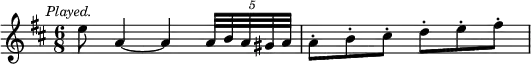 { \relative e'' { \key d \major \time 6/8 \mark \markup \small \italic "Played."
e8 a,4 ~ a \tuplet 5/4 { a32 b a gis a } |
a8-. b-. cis-. d-. e-. fis-. } }