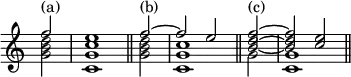 { \new Staff << \override Score.TimeSignature #'stencil = ##f
\new Voice \relative f'' { \cadenzaOn \stemUp
f2^"(a)" \bar "|" e1 \bar "||" f2^"(b)" ^~ \bar "|" f e
\bar "||" <f d b>2^"(c)" ~ \bar "|" q <e c> \bar "||" }
\new Voice \relative d'' { \stemDown
<d b g>2 <c g c,>1 <d b g>2 <c g c,>1 g2 <g c,>1 } >> }