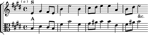 \new ChoirStaff <<
\new Staff \relative e' { \key e \major \time 4/4 \partial 2. \mark \markup \tiny { ( \italic a ) }
e4^\markup \bold "S" gis fis8 e | b'4 e2 b4 |
cis8 dis e4 e a, | b8 dis e2_"&c." }
\new Staff \relative b { \clef alto \key e \major
b4^\markup \bold "A" dis cis8 b | fis'4 b2 fis4 |
gis8 ais b4 b e, | fis8 ais b2 } >>