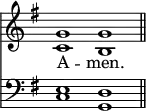<< <<
\new Staff { \clef treble \time 4/2 \key g \major \set Staff.midiInstrument = "church organ" \omit Staff.TimeSignature
\relative c'' { << { g1 g \bar"||" } \\ { c, b } >> }
}
\new Lyrics \lyricmode { A -- men. }
\new Staff { \clef bass \key g \major \set Staff.midiInstrument = "church organ" \omit Staff.TimeSignature
\relative c { << { e1 d } \\ { c1 g } >> }
}
>> >>
\layout { indent = #0 }
\midi { \tempo 4 = 72 }