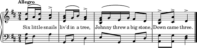 \new PianoStaff << \override Score.BarNumber #'transparent = ##t \relative c''
\new Staff << { \time 2/4 \key d \major \tempo Allegro \phrasingSlurUp
<d fis,>8\( a16 <d fis,>\) <cis g>4^\accent | <b g d>8\( g16 b\) <a fis>4^\accent | <g e b>16\( g e g\) fis8 d | <e b>^\accent <a cis,>^\accent d,4^\accent \bar "|."
}
\addlyrics {Six lit -- tle snails liv'd in a tree, John -- ny threw a big stone, Down came three.
} >>
\new Staff { \clef bass \key d \major
<a d>8 fis a4 | g,8 b, d4 | e8 g, a, d | <g a,> <g a,> <fis d>4
}
>>