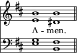 <<
\new Staff { \clef treble \time 4/2 \key b \minor \set Staff.midiInstrument = "church organ" \omit Staff.TimeSignature
\relative c'' { << { b1 b \bar"||" } \\ { e, dis } >> } }
\new Lyrics \lyricmode { A -- men. }
\new Staff { \clef bass \key b \minor \set Staff.midiInstrument = "church organ" \omit Staff.TimeSignature
\relative c' { << { g1 fis } \\ { e1 b } >> } }
>>
\layout { indent = #0 }
\midi { \tempo 2 = 72 }