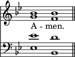 <<
\new Staff { \clef treble \time 4/2 \key bes \major \set Staff.midiInstrument = "church organ" \omit Staff.TimeSignature
\relative c'' { << { bes1 bes \bar"||" } \\ { g f } >> } }
\new Lyrics \lyricmode { A -- men. }
\new Staff { \clef bass \key bes \major \set Staff.midiInstrument = "church organ" \omit Staff.TimeSignature
\relative c' { << { es1 d } \\ { es,1 bes } >> } }
>>
\layout { indent = #0 }
\midi { \tempo 4 = 120 }