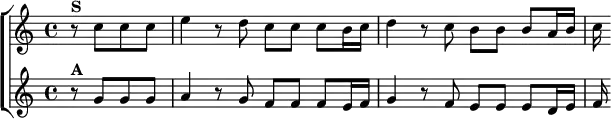\new ChoirStaff <<
\new Staff \relative c'' { \key c \major \time 4/4 \partial 2
r8^\markup \bold "S" c c c | e4 r8 d c c c b16 c |
d4 r8 c b b b a16 b | c }
\new Staff \relative g' { \key c \major
r8^\markup \bold "A" g g g | a4 r8 g f f f e16 f |
g4 r8 f e e e d16 e | f } >>