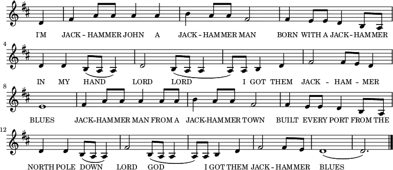 <<
\new voice="melody"
\key d \major
\relative c'
{
\override Staff.TimeSignature #'stencil = ##f
\partial 4 d4 | fis a8 a a4 a | b a8 a fis2 | fis4 e8 e d4 b8 a | d4 d b8 (a a4) |
d2 b8 (a a4 | \time 3/4 a8) a b4 d | \time 4/4 fis2 fis8 e d4 e1|
fis4 a8 a a4 a8 a | b4 a8 a fis2 | fis4 e8 e d4 b8 a | d4 d b8 (a a4) |
fis'2 b,8 (a a4 | \time 3/4 a8) a b4 d | fis2 fis8 e | \time 4/4 d1( | d2.) \bar "|."
}
\new Lyrics \lyricmode
{
\override LyricText #'font-size = #-1
\set associatedVoice = #"melody"
I'M4 JACK4 -- HAM8 -- MER8 JOHN4 A4 JACK4 -- HAM8 -- MER8 MAN2
BORN4 WITH8 A8 JACK4 -- HAM8 -- MER8 IN4 MY4 HAND2
LORD2 LORD2 _8 I8 GOT4 THEM4 JACK2 -- HAM4 -- MER4 BLUES1
JACK4 -- HAM8 -- MER8 MAN4 FROM8 A8 JACK4 -- HAM8 -- MER8 TOWN2
BUILT4 EV8 -- ERY8 PORT4 FROM8 THE8 NORTH4 POLE4 DOWN8 _8 _4
LORD2 GOD8 _8 _4 _8 I8 GOT4 THEM4 JACK2 -- HAM8 -- MER8 BLUES1 _2.
}
>>
