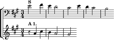 \new ChoirStaff << \override Score.Rest #'style = #'classical
\new Staff \relative e' { \clef bass \key a \major \time 3/4
e2^\markup \bold "S" fis4 | e d2 | cis e4 | d cis2 | b }
\new Staff \relative a' { \key a \major
r4^\markup \bold "A 1." a cis | b a2 gis } >>
