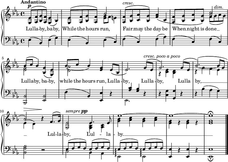 \new PianoStaff <<
\new Staff { \time 4/4 \key ees \major \tempo "Andantino" <<
\new Voice = "melody" { \relative e' { \stemUp
<ees g,>8^\p^\( <f aes,> <g bes,> <f aes,>\) <ees g,>4\( bes\) |
<ees g,>8^\( <f aes,> <g bes,> <f aes,>\) bes2 |
<f aes,>8^\(^\markup { \italic cresc. } <g bes,> <aes c,> <g bes,>\) <f aes>4\( c |
<f aes,>8^\( <g bes,> <aes c,> <g bes,>\) <c aes>2 |
bes8^\( c bes4\) <g bes,>\( <ees g,>\) |
bes'8\( c bes4\) <g ees> ees8\( bes |
ees2.\) g8^\(^\markup { \italic "cresc. poco a poco" } ees |
g2.\) g8^\( ees bes'2.\)^( ~ bes8 g | bes2)^\> r4\! f8.^\( g16\) |
<ees g,>2^\markup { \italic sempre \dynamic pp } ees4. ees8 |
ees'1 ~ ees ~ ees\fermata \bar "|." } }
\new Voice = "two" { \relative g' { \stemDown
s1 | s2 <g ees>8 f e4 | s1 | s2 f8_( g^\markup { \italic dim. } aes g) |
<g ees>2 s | <aes d,> s | s1 | r4 <ees c> <d bes> s |
r g f ees | ees( d) s2 |
s2 <bes g>4 <c aes> |
<bes' g> <c aes> <bes g> <c aes> |
<g ees> r q r | q1 } } >> }
\new Lyrics \lyricsto "melody" { Lul -- la -- by, __ _ ba -- by, While the hours _ run, Fair __ _ may the day be When __ _ night is done __ Lul -- la -- by, ba -- by, while the hours run, Lul -- la -- by, Lul -- la -- by, Lul -- la by, __ Lul -- la -- by, Lul -- la -- by. __ }
\new Staff \with { \consists "Span_arpeggio_engraver" }
{ \clef bass \key ees \major \relative e {
ees4( bes) ees( g) |
ees( bes) ees( c) |
f( c) f( aes) |
f( c) f( c) |
<bes bes,>2 <bes ees,> |
f'4( bes,) <ees ees,> r |
<< { s4 <aes c> <g bes> } \\ { ees,2. } >> r4 |
r4 <c' g'> <g g'> r |
r bes'( aes g) |
<aes f bes,>2 r | \set Staff.connectArpeggios = ##t
<< { ees8( f g f) ees( f g f) |
ees\arpeggio( f g f) ees\arpeggio( f g f) } \\
{ c2 bes4 aes |
ees2\arpeggio ees\arpeggio } >>
<ees ees'>4 r q r | q1_\fermata } } >>